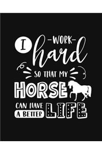 I Work Hard So That My Horse Can Have a Better Life