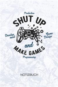 Shut Up And Make Games