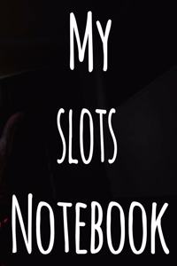 My Slots Notebook