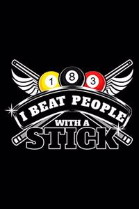 I beat people with a stick