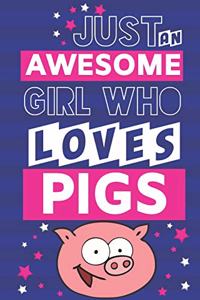 Just an Awesome Girl Who Loves Pigs