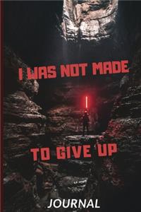 I was not made to give up (Journal, Diary, Notebook)