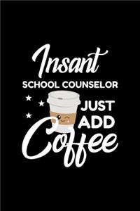 Insant School Counselor Just Add Coffee