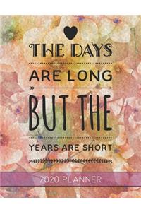 The Days Are Long But The Years Are Short