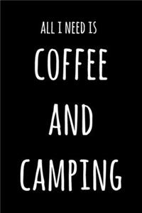 All I Need Is Coffee And Camping