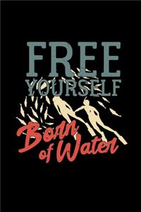 Free yourself born of water