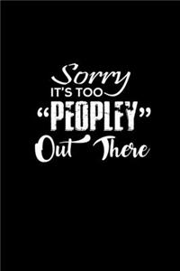 Sorry It's Too Peopley Out There