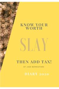 Know Your Worth, Slay and Add Tax.