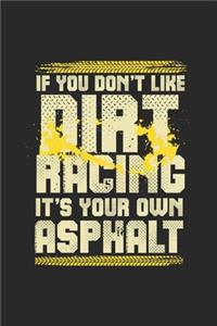 If You Don't Like Dirt Racing It's Your Own Asphalt