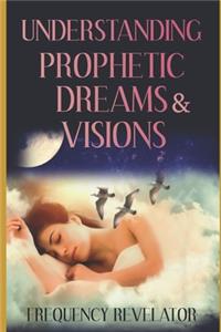 Understanding Prophetic Dreams and Visions