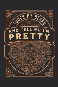 Touch My Beard And Tell Me I'm Pretty