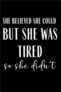 She Believed She Could But She Was Tired So She Didn't