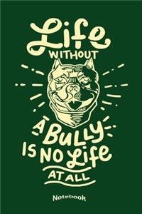 My Life Without A Bully Notebook