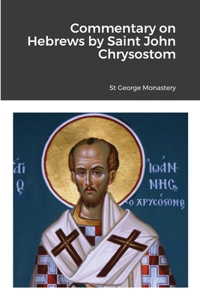 Commentary on Hebrews by St John Chrysostom