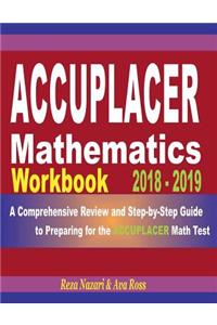 Accuplacer Mathematics Workbook 2018 - 2019