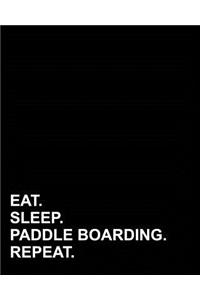 Eat Sleep Paddle Boarding Repeat