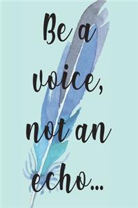 Be A Voice, Not An Echo...: Beautiful Blank Calligraphy Practice Workbook - Journal - Hand Writing Practice Notebook - Notebook - Planner - 'Be A Voice, Not An Echo...' Inspira