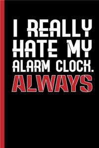 I Really Hate My Alarm Clock - Always