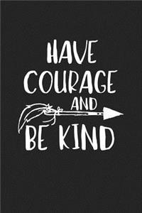 Have Courage and Be Kind