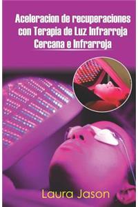 Aceleracion de Recuperaciones Con Terapia de Luz Infrarroja Cercana E Infrarroja