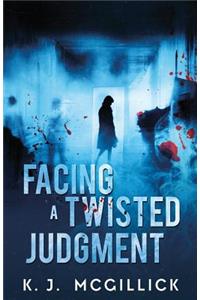 Facing A Twisted Judgment