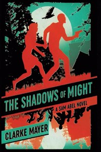 Shadows of Might: A Sam Abel Novel