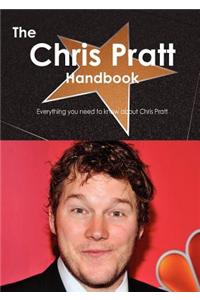 Chris Pratt Handbook - Everything You Need to Know about Chris Pratt