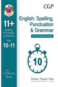 10-Minute Tests for 11+ English: Spelling, Punctuation & Grammar Ages 10-11 - GL & Other Providers