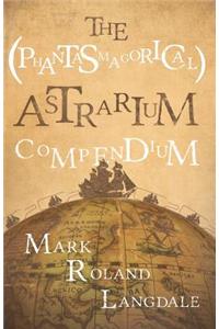 The (Phantasmagorical) Astrarium Compendium