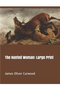 The Hunted Woman: Large Print