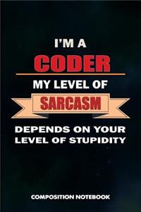 I Am a Coder My Level of Sarcasm Depends on Your Level of Stupidity