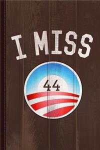 I Miss Obama 44 Journal Notebook