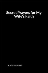 Secret Prayers for My Wife's Faith
