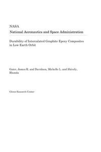Durability of Intercalated Graphite Epoxy Composites in Low Earth Orbit