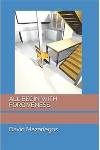 All Begin with Forgiveness