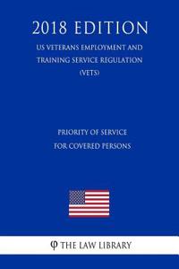 Priority of Service for Covered Persons (Us Veterans Employment and Training Service Regulation) (Vets) (2018 Edition)