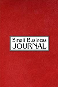 Small Business Journal: Business Planner/Journal - Undated 12-Month 6 X 9 Planner, Organizer and Detailed Record-Keeper - Set Goals - Track Income and Expenses and Achieve 