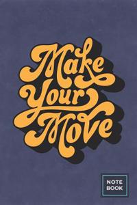 Make Your Move Notebook