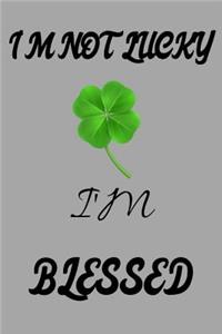 I'm Not Lucky I'm Blessed