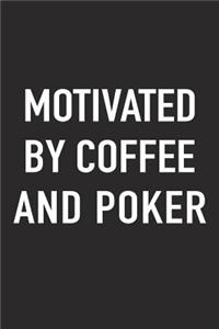 Motivated by Coffee and Poker