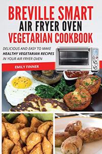 Breville Smart Air Fryer Oven Vegetarian Cookbook