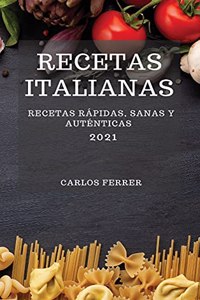 Recetas Italianas 2021 (Italian Cookbook 2021 Spanish Edition)