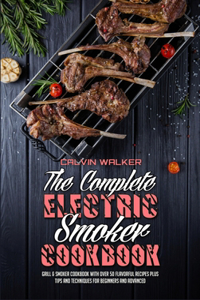 The Complete Electric Smoker Cookbook