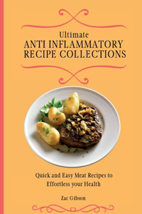 Ultimate Anti Inflammatory Diet Cookbook: Quick and Easy Meat Recipes to Effortless your Health