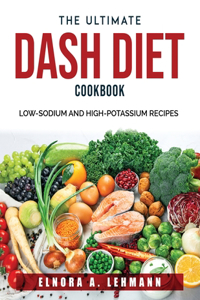 The Ultimate DASH Diet Cookbook