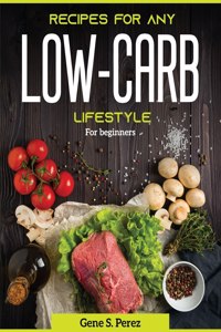 Recipes for Any Low-Carb Lifestyle