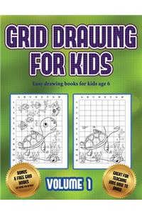 Easy drawing books for kids age 6 (Grid drawing for kids - Volume 1)