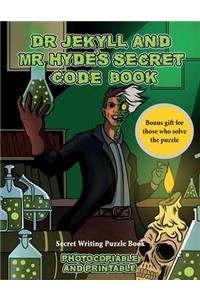 Secret Writing Puzzle Book (Dr Jekyll and Mr Hyde's Secret Code Book): Help Dr Jekyll find the antidote. Using the map supplied solve the cryptic clues, overcome numerous obstacles, and find the antidote