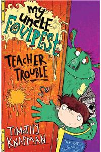 My Uncle Foulpest: Teacher Trouble