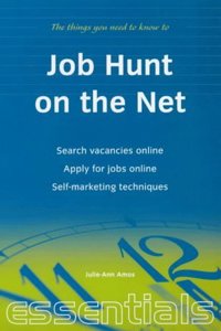 Job Hunt On The Net: Search vacancies online; apply for jobs online; self-marketing techniques